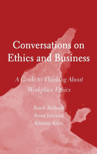 Conversations On Ethics And Business: A Guide To Thinking About Workplace Ethics - 9781804410080