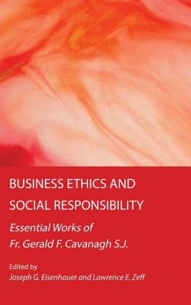 Business Ethics And Social Responsibility: Essential Works Of Fr. Gerald F. Cavanagh S.J. - 9781804411377