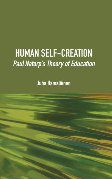 Human Self-Creation: Paul Natorp's Theory Of Education