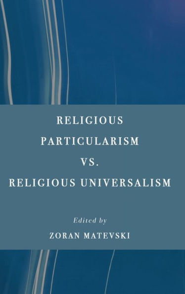 Religious Particularism Vs. Religious Universalism - 9781804411742
