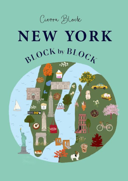 New York, Block By Block: An Illustrated Guide To The Iconic American City (Block By Block, 2) - 9781804530733