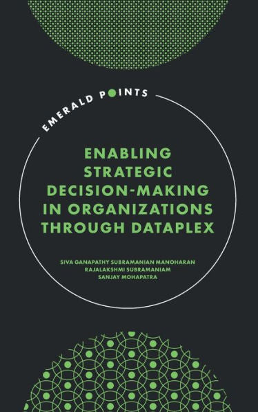 Enabling Strategic Decision-Making In Organizations Through Dataplex (Emerald Points)