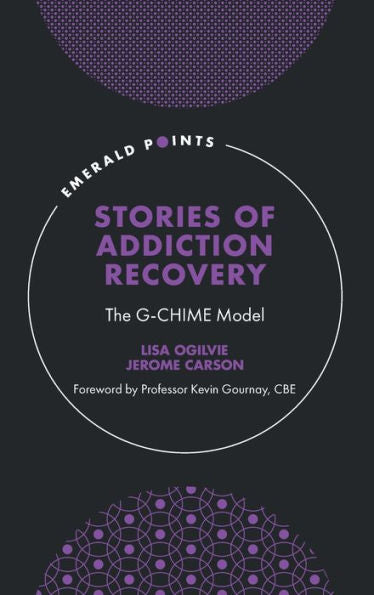 Stories Of Addiction Recovery: The G-Chime Model (Emerald Points)