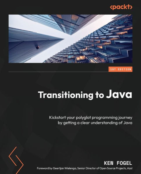 Transitioning To Java: Kickstart Your Polyglot Programming Journey By Getting A Clear Understanding Of Java