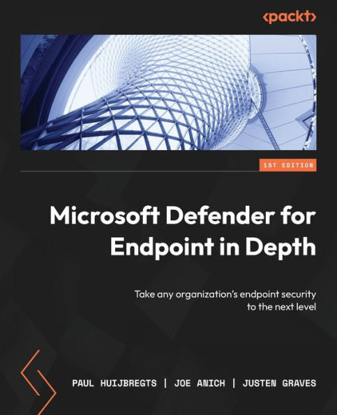 Microsoft Defender For Endpoint In Depth: Take Any Organization's Endpoint Security To The Next Level