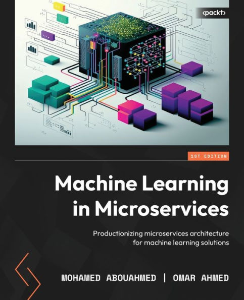 Machine Learning In Microservices: Productionizing Microservices Architecture For Machine Learning Solutions