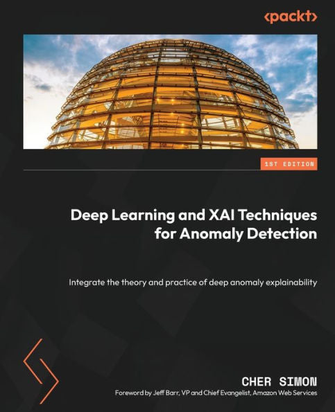 Deep Learning And Xai Techniques For Anomaly Detection: Integrate The Theory And Practice Of Deep Anomaly Explainability