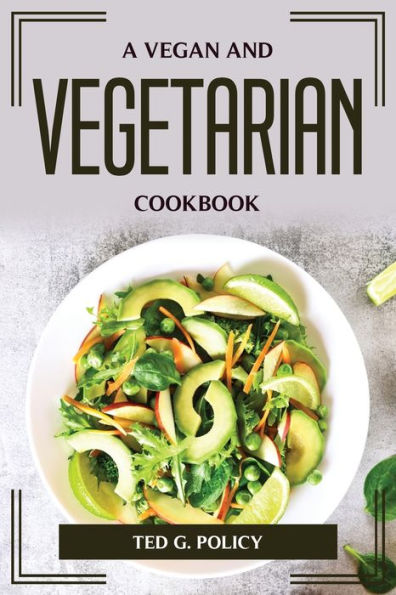 A Vegan And Vegetarian Cookbook