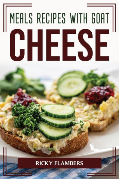 Meals Recipes With Goat Cheese