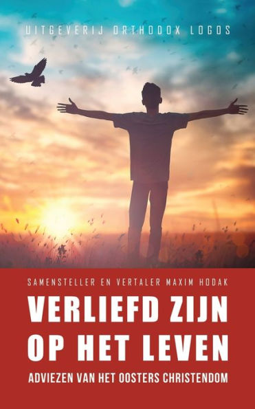 Verliefd Zijn Op Het Leven: Adviezen Van Het Oosters Christendom (Dutch Edition) - 9781804840276
