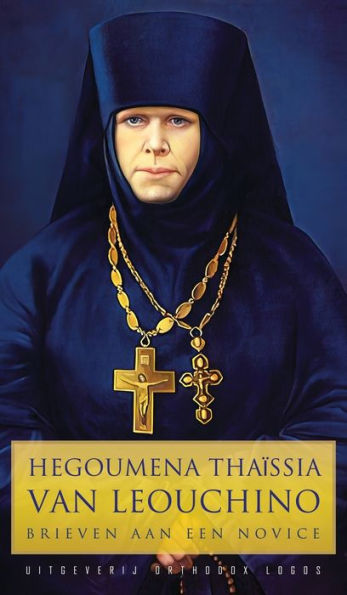 Hegoumena Thaissia Van Leouchino: Brieven Aan Een Novice (Dutch Edition) - 9781804840603