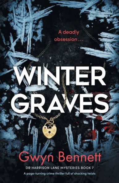 Winter Graves: A Page-Turning Crime Thriller Full Of Shocking Twists (A Dr Harrison Lane Mystery) - 9781805080060