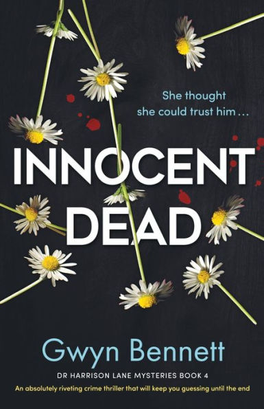 Innocent Dead: An Absolutely Riveting Crime Thriller That Will Keep You Guessing Until The End (A Dr Harrison Lane Mystery) - 9781805080206