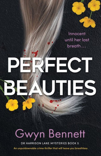 Perfect Beauties: An Unputdownable Crime Thriller That Will Leave You Breathless (A Dr Harrison Lane Mystery) - 9781805080220