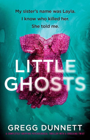 Little Ghosts: A Completely Gripping Psychological Thriller With A Shocking Twist - 9781805080688