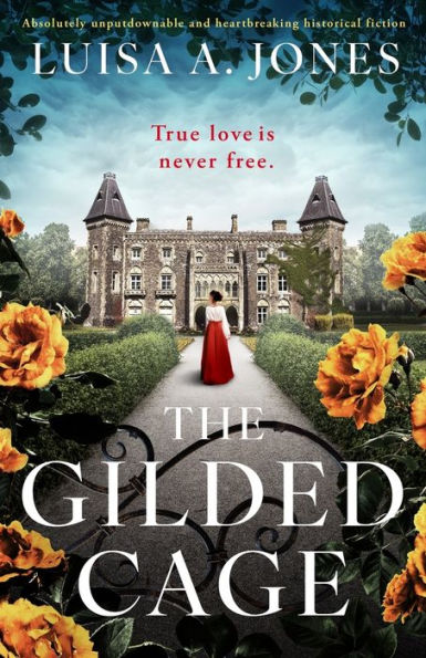 The Gilded Cage: Absolutely Unputdownable And Heartbreaking Historical Fiction - 9781805080961