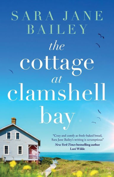 The Cottage At Clamshell Bay: An Uplifting Feel-Good Beach Read About Second Chances, Love And Friendship - 9781805081234