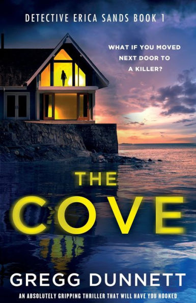 The Cove: An Absolutely Gripping Thriller That Will Have You Hooked (Detective Erica Sands) - 9781805083740