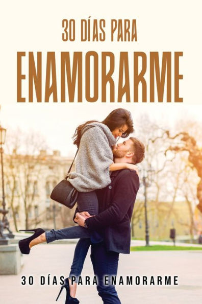 30 Días Para Enamorarme (Spanish Edition)