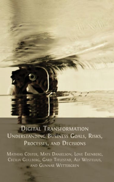 Digital Transformation: Understanding Business Goals, Risks, Processes, And Decisions - 9781805110613