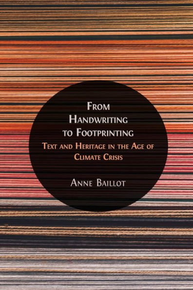 From Handwriting To Footprinting: Text And Heritage In The Age Of Climate Crisis - 9781805110873