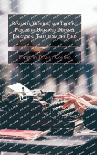Research, Writing, And Creative Process In Open And Distance Education: Tales From The Field