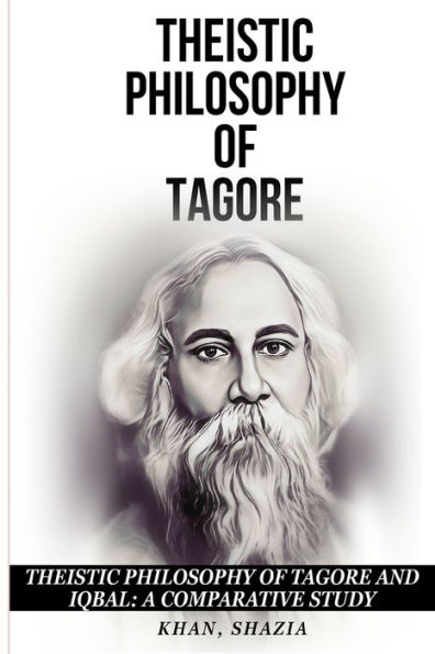 Theistic Philosophy Of Tagore And Iqbal: A Comparative Study