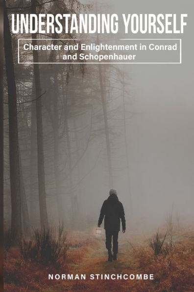 Understanding Yourself: Character And Enlightenment In Conrad And Schopenhauer