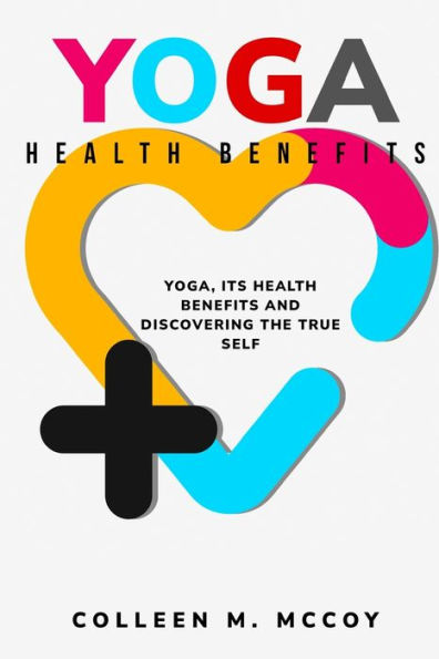 Yoga, Its Health Benefits And Discovering The True Self