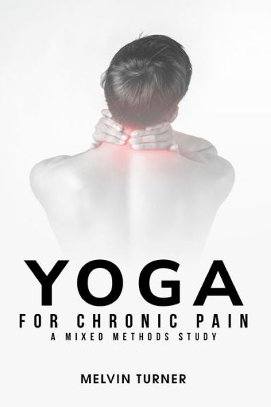 Yoga For Chronic Pain: A Mixed Methods Study