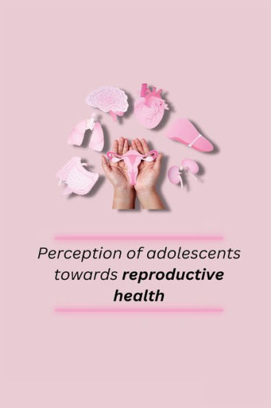 Percepción de los adolescentes hacia la salud reproductiva