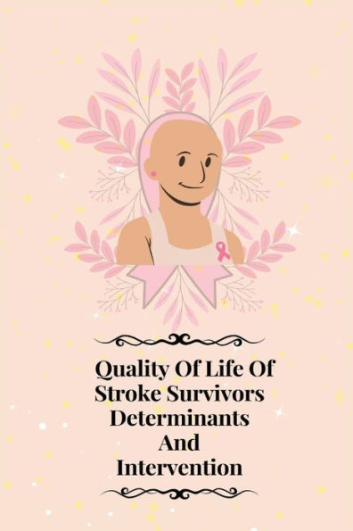 Quality Of Life Of Stroke Survivors Determinants And Intervention - 9781805247463