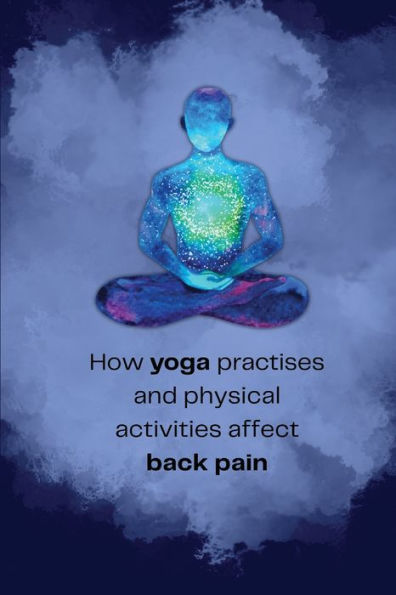 How Yoga Practises And Physical Activities Affect Back Pain