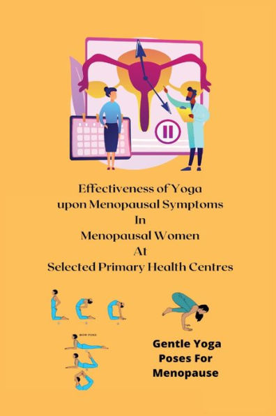 Effectiveness Of Yoga Upon Menopausal Symptoms In Menopausal Women At Selected Primary Health Centres