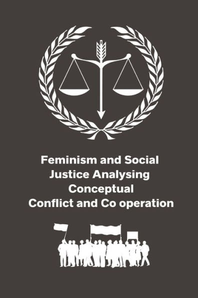 Feminism And Social Justice Analysing Conceptual Conflict And Co Operation