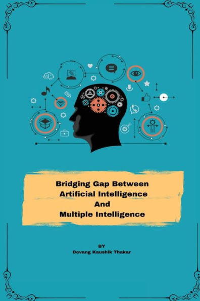 Bridging Gap Between Artificial Intelligence And Multiple Intelligence