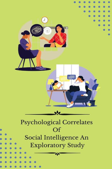 Psychological Correlates Of Social Intelligence An Exploratory Study - 9781805249801