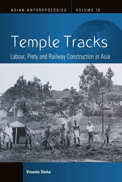 Vías del templo: trabajo, piedad y construcción de ferrocarriles en Asia (Antropologías asiáticas, 16)