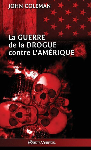 La Guerre De La Drogue Contre L'Amerique (French Edition)
