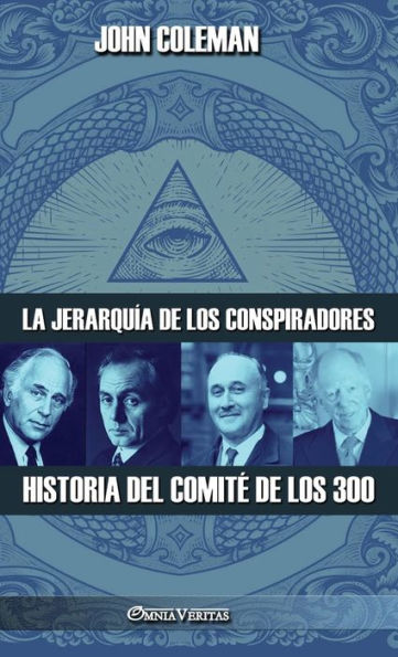 La Jerarquía De Los Conspiradores: Historia Del Comite De Los 300 (Spanish Edition)
