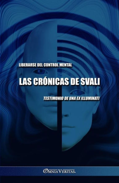Las Crónicas De Svali - Liberarse Del Control Mental: Testimonio De Una Ex Illuminati (Spanish Edition) - 9781805401056