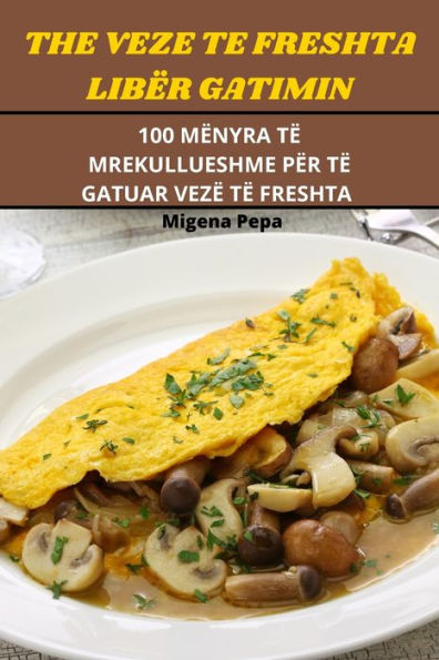The Veze Te Freshta Libër Gatimin (Albanian Edition)