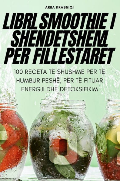 Libri Smoothie I Shëndetshëm Për Fillestarët (Albanian Edition)