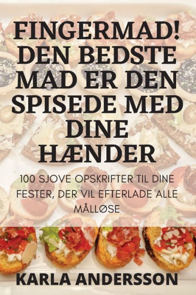 Fingermat! Den Beste Spisematen Er Den Spiset Med Hendene Dine (Norwegian Edition)