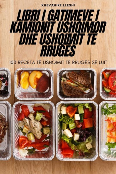 Libri I Gatimeve I Kamionit Ushqimor Dhe Ushqimit Të Rrugës (Albanian Edition)