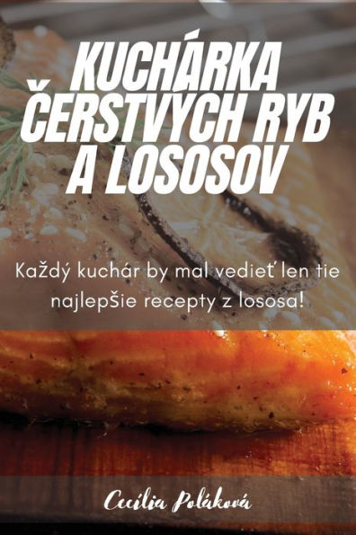 Kuchárka Cerstvých Ryb A Lososov (Slovak Edition)