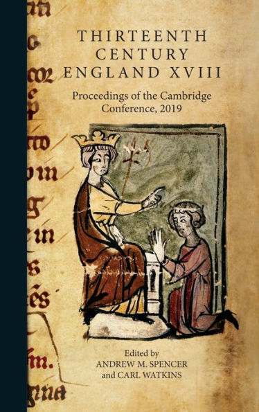 Thirteenth Century England Xviii: Proceedings Of The Cambridge Conference, 2019 (Thirteenth Century England, 18)
