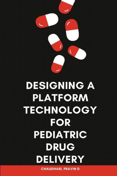 Designing A Platform Technology For Pediatric Drug Delivery