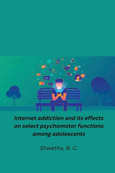 Internet Addiction And Its Effects On Select Psychomotor Functions Among Adolescents