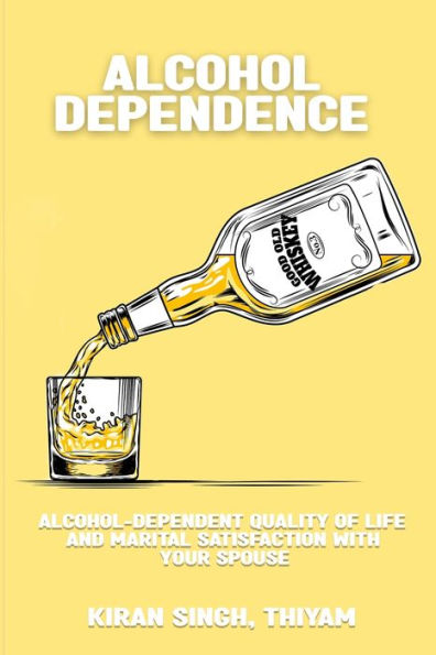 Alcohol-Dependent Quality Of Life And Marital Satisfaction With Your Spouse